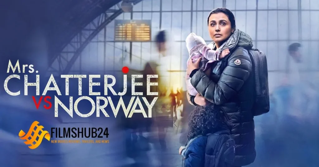 Mrs. Chatterjee vs Norway (2023) — A gut-wrenching tale of motherhood and litigation | Filmshub24