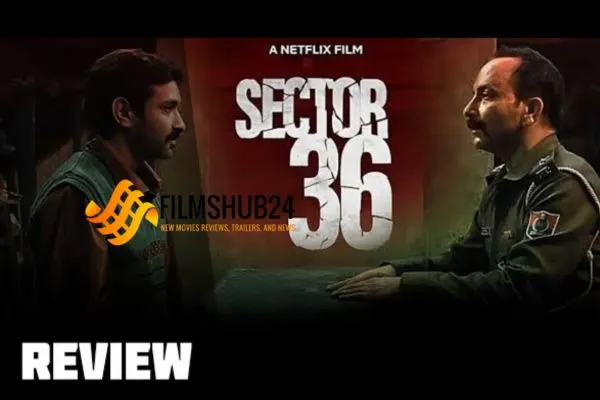 Sector 36 Movie Review (2024) | Filmshub24