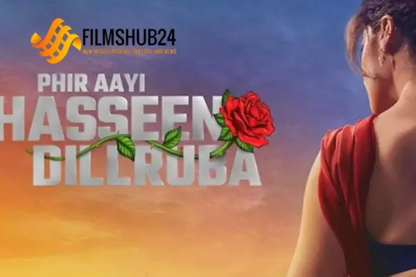 Phir Aayi Hasseen Dillruba Movie Review (2024) | Filmshub24